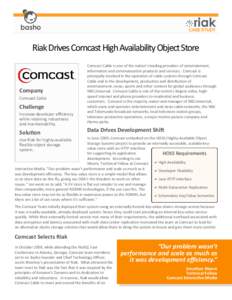 CASE STUDY  Riak Drives Comcast High Availability Object Store Company Comcast Cable