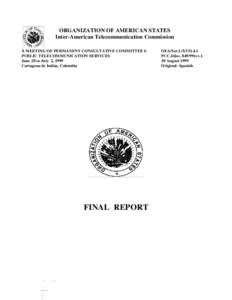 ORGANIZATION OF AMERICAN STATES Inter-American Telecommunication Commission X MEETING OF PERMANENT CONSULTATIVE COMMITTEE I: PUBLIC TELECOMMUNICATION SERVICES June 28 to July 2, 1999 Cartagena de Indias, Colombia
