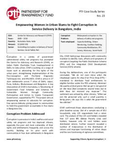 PTF Case Study Series No. 23 Empowering Women in Urban Slums to Fight Corruption in Service Delivery in Bangalore, India CSO:
