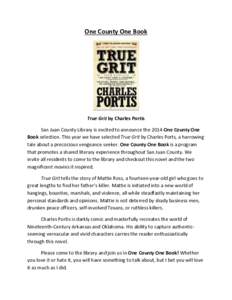One County One Book  True Grit by Charles Portis San Juan County Library is excited to announce the 2014 One County One Book selection. This year we have selected True Grit by Charles Ports, a harrowing tale about a prec