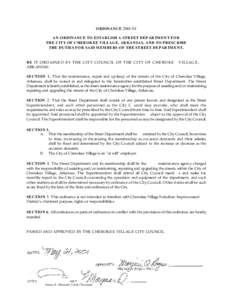 ORDINANCEAN ORDINANCE TO ESTABLISH A STREET DEP ARTM ENT FOR THE CITY OF CHEROKEE VILLAGE, ARKANSAS, AND TO PRESCRIBE THE DUTIES F OR SAID M EM BERS OF THE STREET DEP ARTM ENT .  BE IT ORDAINED BY THE CITY COUNC