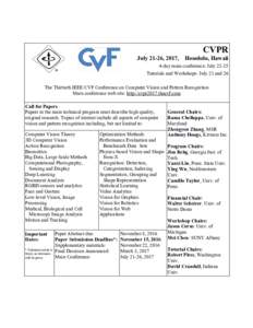 CVPR July 21-26, 2017, Honolulu, Hawaii 4-day main conference: JulyTutorials and Workshops: July 21 and 26 The Thirtieth IEEE/CVF Conference on Computer Vision and Pattern Recognition Main conference web site: htt
