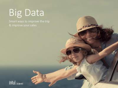 Big Data Smart ways to improve the trip & improve your sales Nice to meet you!