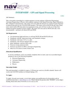 INTERNSHIP – GPS and Signal ProcessingJob Summary This is the perfect internship for a student engineer or recent graduate of Electrical Engineering, Aerospace Engineering or Physics with academic training in w