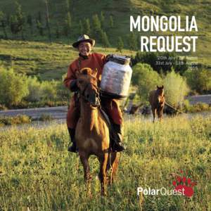 MONGOLIA REQUEST 20th July - 1st August 31st July - 13th August 2015
