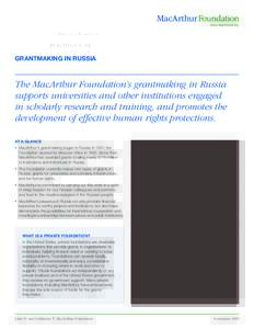 GRANTMAKING IN Russia  The MacArthur Foundation’s grantmaking in Russia supports universities and other institutions engaged in scholarly research and training, and promotes the development of effective human rights pr