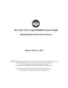 Zen Center of Los Angeles/Buddha Essence Temple Membership Information & Fee Structure Effective March 1, 2015  SENIORS (65 and over on fixed incomes) may receive a 20% discount on most Zen Center fees.