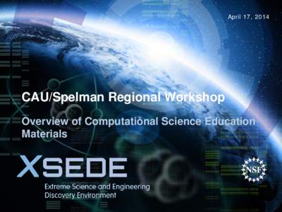 April 17, 2014  CAU/Spelman Regional Workshop Overview of Computational Science Education Materials