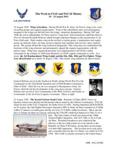 This Week in USAF and PACAF History 18 – 24 August[removed]August 1948 Wing Activations. During World War II, Army Air Forces wings were a mix of combat groups and support organizations. None of the subordinate units w