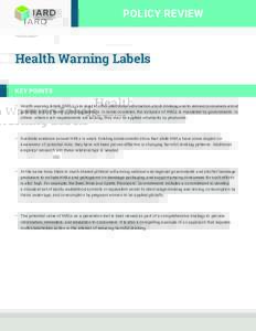 POLICY REVIEW  Health Warning Labels KEY POINTS •	 Health warning labels (HWLs) are used to offer directional information about drinking and to remind consumers about potential risks of harmful drinking patterns. In so
