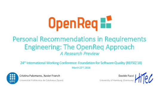 Personal Recommendations in Requirements Engineering: The OpenReq Approach A Research Preview 24th	International	Working	Conference:	Foundation	for	Software	Quality	(REFSQ’18)	 March	22nd,	2018