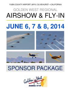 YUBA COUNTY AIRPORT (MYV) OLIVEHURST—CALIFORNIA  GOLDEN WEST REGIONAL AIRSHOW & FLY-IN JUNE 6, 7 & 8, 2014