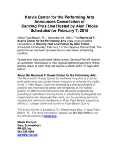 Kravis Center for the Performing Arts Announces Cancellation of Dancing Pros Live Hosted by Alan Thicke Scheduled for February 7, 2015 (West Palm Beach, FL – December 24, 2014) The Raymond F. Kravis Center for the Perf