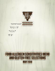 FOOD ALLERGEN SENSITIVITIES MENU AND GLUTEN-FREE SELECTIONS MAY 2018 GLUTEN-FREE SELECTIONS The following information is provided for our guests who have an intolerance to gluten. Below is a list of menu items that, wit