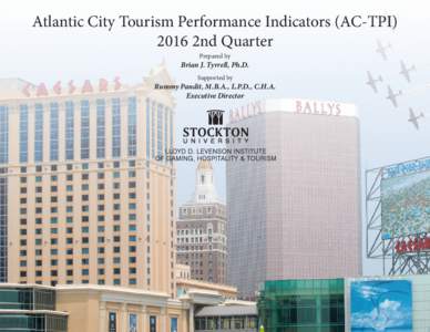 Atlantic City Tourism Performance Indicators (AC-TPI2nd Quarter Prepared by Brian J. Tyrrell, Ph.D. Supported by