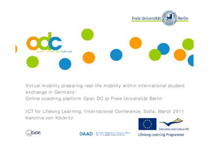 Virtual mobility preparing real-life mobility within international student exchange in Germany: Online coaching platform Open DC at Freie Universität Berlin ICT for Lifelong Learning, International Conference, Sofia, Ma