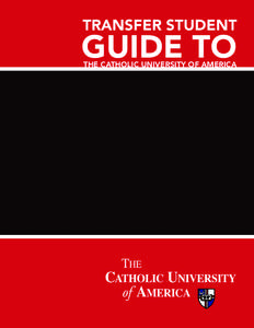 TRANSFER STUDENT  GUIDE TO THE CATHOLIC UNIVERSITY OF AMERICA