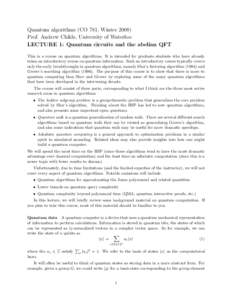 Quantum algorithms (CO 781, WinterProf. Andrew Childs, University of Waterloo LECTURE 1: Quantum circuits and the abelian QFT This is a course on quantum algorithms. It is intended for graduate students who have a