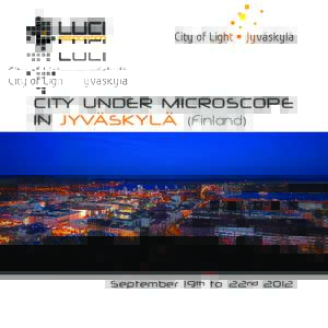 CITY UNDER MICROSCOPE IN JYVASKYLA ( Fi n l a n d ) September 19th to 22nd 2012  C I T Y U NDER