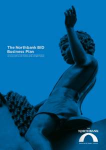 The Northbank BID Business Plan An area with a rich history and a bright future CHAIRMAN’s ForEword