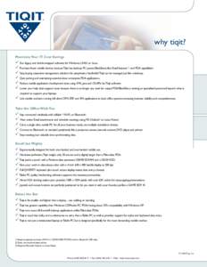 why tiqit? Maximize Your IT Cost Savings 3 Run legacy and shrink-wrapped software for Windows, UNIX, or Linux. 3 Purchase fewer mobile devices because Tiqit has desktop PC power, BlackBerry-like Email features , and PDA 