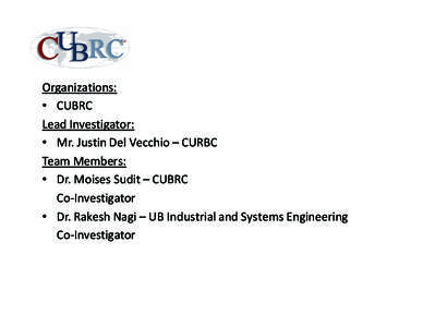 Organizations: • CUBRC Lead Investigator: • Mr. Justin Del Vecchio – CURBC Team Members: • Dr. Moises Sudit – CUBRC