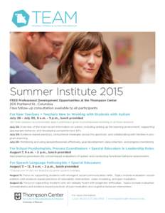 Summer Institute 2015 FREE Professional Development Opportunities at the Thompson Center 205 Portland St., Columbia Free follow-up consultation available to all participants