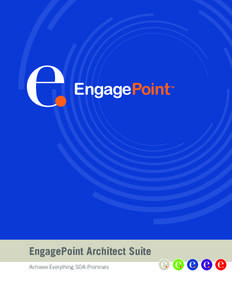 EngagePoint Architect Suite Achieve Everything SOA Promises Adopting Service-Oriented Architecture (SOA) to achieve enterprise agility—whether to rapidly develop new functions, re-combine existing functions to meet ch