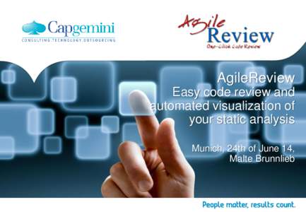 AgileReview Easy code review and automated visualization of your static analysis Munich, 24th of June 14, Malte Brunnlieb