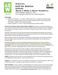 40	
  West	
  Arts	
    Call for Entries (All	
  Media)	
    “Black & White & Metal” Exhibition
