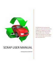 The ADOR MVD SCRAP web application provides you a way to verify that all vehicles needing to be scrapped do not currently have a lien against their title and are not flagged by NCIC as stolen. SCRAP also updates the titl