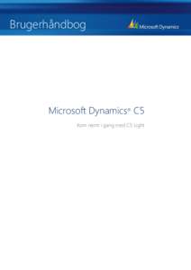 Brugerhåndbog  Microsoft Dynamics® C5 Kom nemt i gang med C5 Light  Indholdet af denne bog, herunder URL-adresser og andre referencer til websteder på internettet, kan ændres uden
