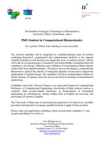The Institute of Surgical Technologies & Biomechanics University of Bern, Switzerland, seeks a PhD Student in Computational Biomechanics for a period of three years starting as soon as possible. The selected candidate wi