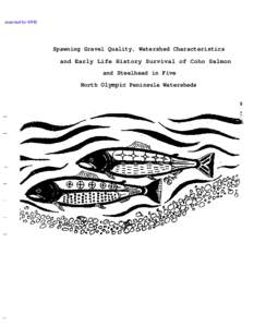scanned for KRIS  Spawning Gravel Quality, Watershed Characteristics and Early Life History Survival of Coho Salmon and Steelhead in Five North Olympic Peninsula Watersheds
