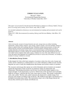 EMERGY EVALUATION Howard T. Odum Environmental Engineering Sciences University of Florida, Gainesville, [removed]This paper was presented at the International Workshop on Advances in Energy Studies: Energy