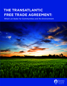 THE TRANSATLANTIC FREE TRADE AGREEMENT: What’s at Stake for Communities and the Environment NEED PHOTO