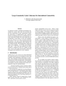 Large Granularity Cache Coherence for Intermittent Connectivity L. Mummert, M. Satyanarayanan Carnegie Mellon University Abstract To function in mobile computing environments, distributed file systems must cope with netw