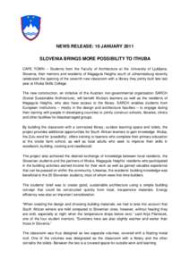 NEWS RELEASE: 10 JANUARY 2011 SLOVENIA BRINGS MORE POSSIBILITY TO ITHUBA CAPE TOWN – Students from the Faculty of Architecture at the University of Ljubljana, Slovenia, their mentors and residents of Magagula Heights s
