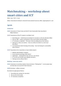 Matchmaking – workshop about smart cities and ICT When: June, 1-4 pm Where: International Institute for Industrial Environmental Economics (IIIEE), Tegnérsplatsen 4, Lund  Agenda