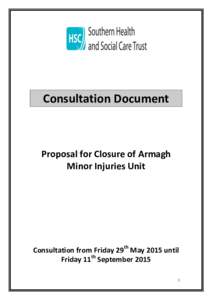 Consultation Document  Proposal for Closure of Armagh Minor Injuries Unit  Consultation from Friday 29th May 2015 until