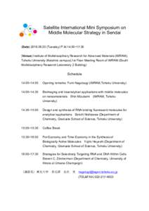 Satellite International Mini Symposium on Middle Molecular Strategy in Sendai	
  (DateTuesday) P.M.14:00~17:30 (Venue) Institute of Multidisciplinary Research for Advanced Materials (IMRAM), Tohoku Universi