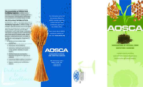 The Association of Official Seed Certifying Agencies (AOSCA) and its members are dedicated to assisting clients in the production, identification, distribution and promotion of certified classes of seed and other crop pr