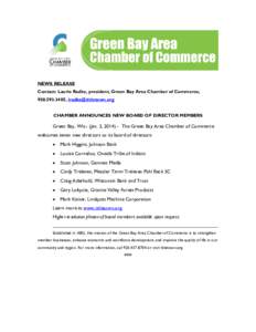 NEWS RELEASE Contact: Laurie Radke, president, Green Bay Area Chamber of Commerce, [removed], [removed] CHAMBER ANNOUNCES NEW BOARD OF DIRECTOR MEMBERS  Green Bay, Wis.- (Jan. 3, [removed]The Green Bay Area 