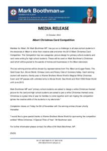 MEDIA RELEASE 12 October 2012 Albert Christmas Card Competition Member for Albert, Mr Mark Boothman MP, has put out a challenge to all state school students in the electorate of Albert to show their creative side and ent