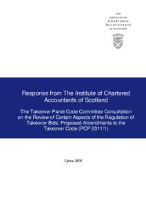 Response from The Institute of Chartered Accountants of Scotland The Takeover Panel Code Committee Consultation on the Review of Certain Aspects of the Regulation of Takeover Bids: Proposed Amendments to the Takeover Cod
