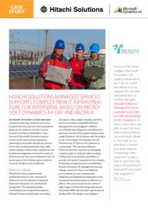 Case Study HITACHI SOLUTIONS MANAGED SERVICES SUPPORTS COMPLEX NEW IT INFRASTRUCTURE FOR INTERSERVE BASED ON MICROSOFT DYNAMICS AX ERP AND BIZTALK Microsoft Dynamics AX ERP provides