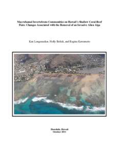 Macrofaunal Invertebrate Communities on Hawaii’s Shallow Coral-Reef Flats: Changes Associated with the Removal of an Invasive Alien Alga Ken Longenecker, Holly Bolick, and Regina Kawamoto  Honolulu, Hawaii