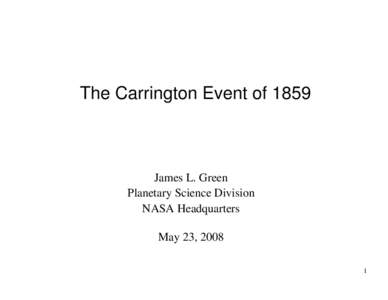 The Carrington Event ofJames L. Green Planetary Science Division NASA Headquarters May 23, 2008