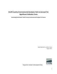 Draft Country Environmental Analysis Fails to Account for Significant Pollution Costs Reviewing World Bank’s Draft Country Environmental Analysis for Kosovo Heike Mainhardt and Nezir Sinani August 2012