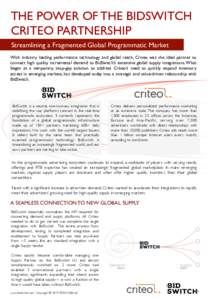 THE POWER OF THE BIDSWITCH CRITEO PARTNERSHIP Streamlining a Fragmented Global Programmatic Market With industry leading performance technology and global reach, Criteo was the ideal partner to connect high quality incre
